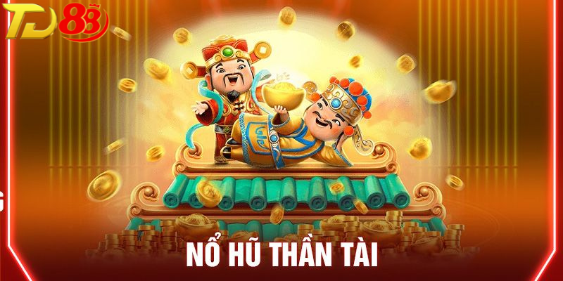 Các Dòng Game Nổ Hũ Thần Tài Được Ưa Chuộng